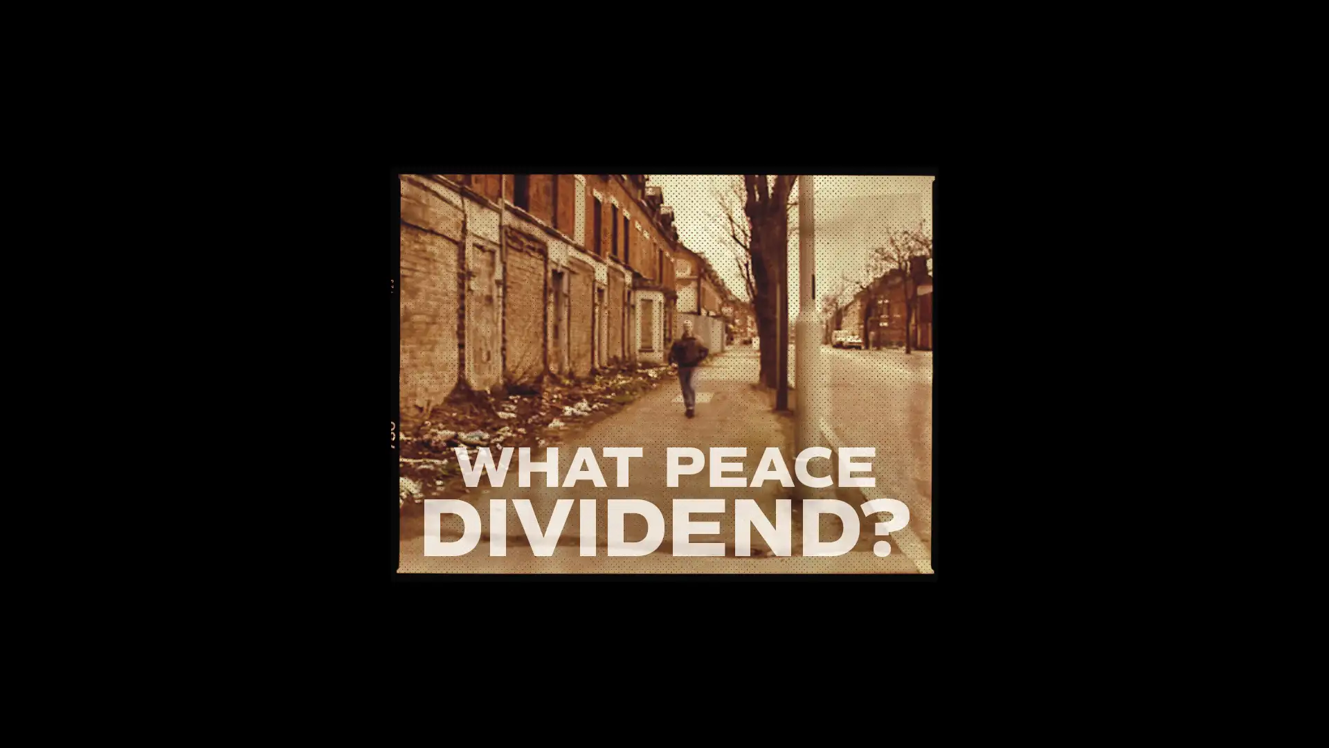 A sepia-toned image of a person walking down a desolate street with the text What Peace Dividend? for strategic brand development.
