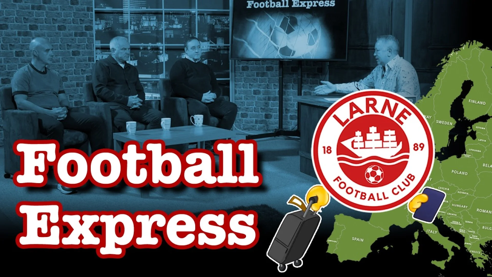Panelists discuss strategy on Football Express 27/08/2026, featuring the Larne Football Club logo and a map of Europe for brand development context.