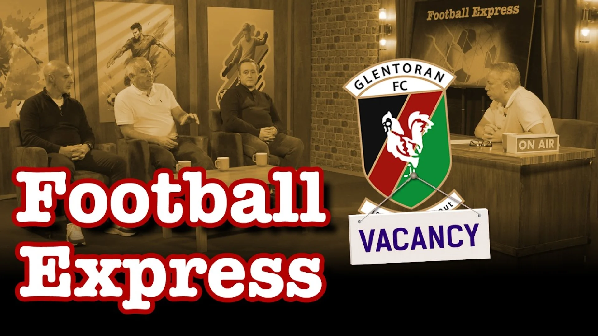 Panelists discuss strategy on Football Express 17/09/2026, featuring the Glentoran FC crest and a vacancy sign in a warm, studio-style brand setting.